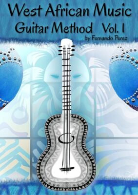 West African Music Guitar Method Vol.1 by Fernando Perez